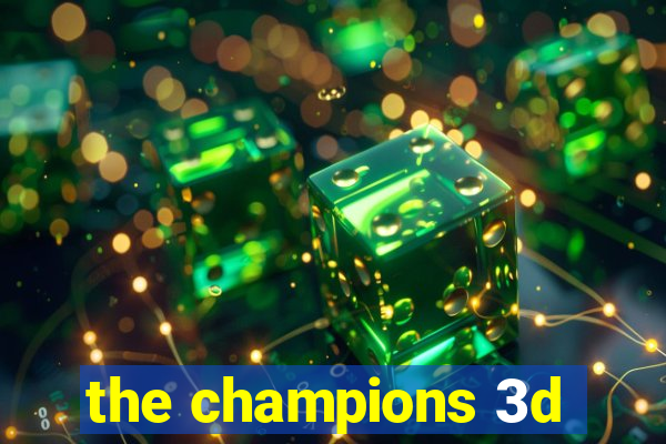 the champions 3d