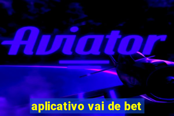 aplicativo vai de bet