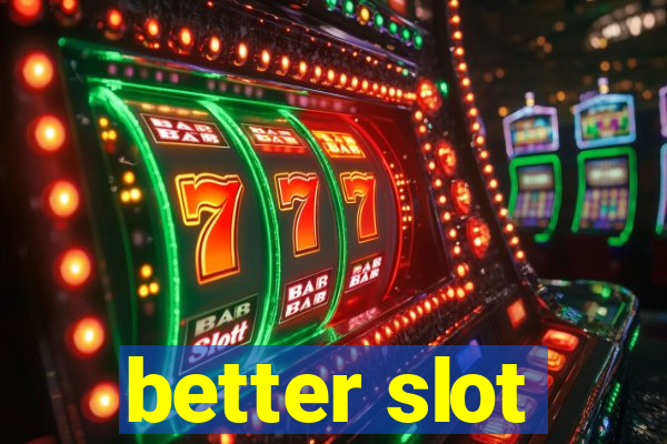 better slot