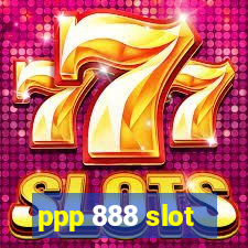 ppp 888 slot