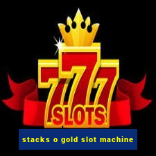 stacks o gold slot machine