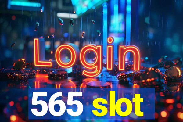 565 slot