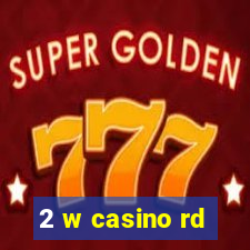 2 w casino rd