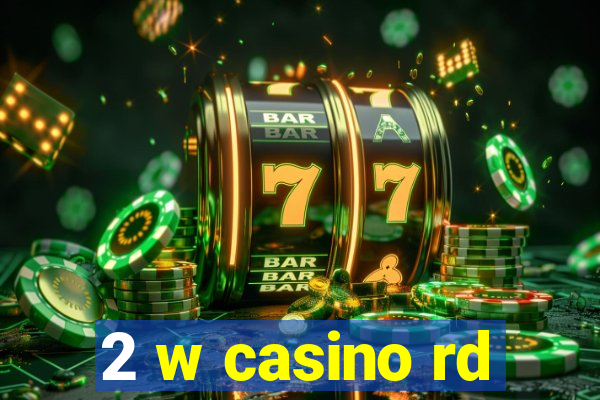 2 w casino rd