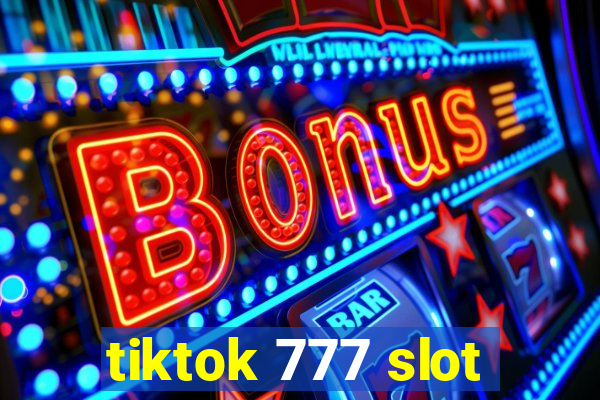 tiktok 777 slot