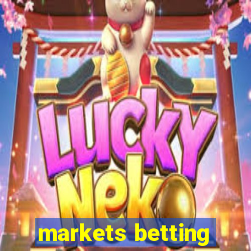 markets betting