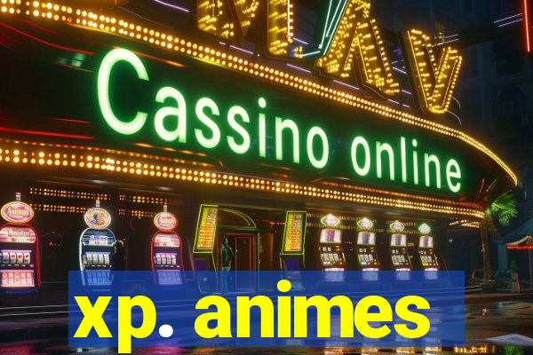 xp. animes