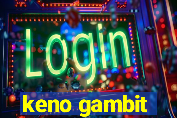 keno gambit