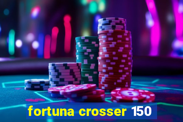 fortuna crosser 150