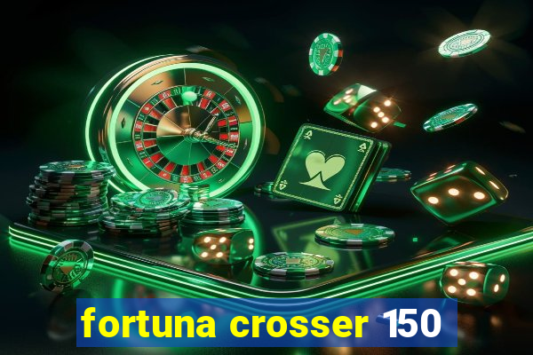 fortuna crosser 150