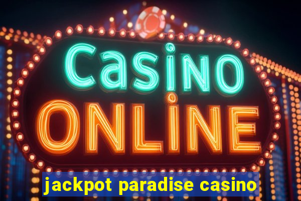 jackpot paradise casino