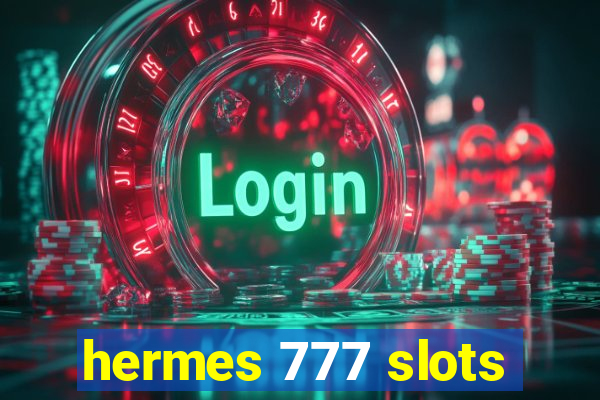 hermes 777 slots