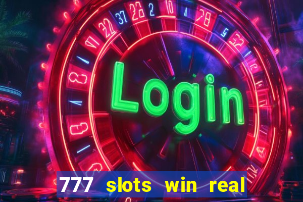 777 slots win real money 2023