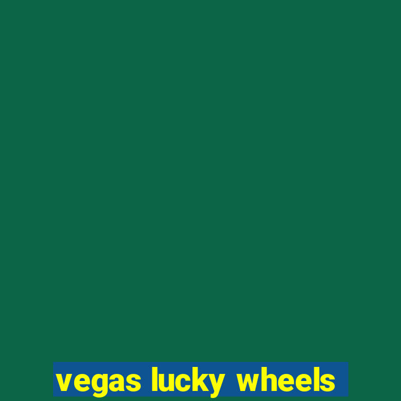 vegas lucky wheels