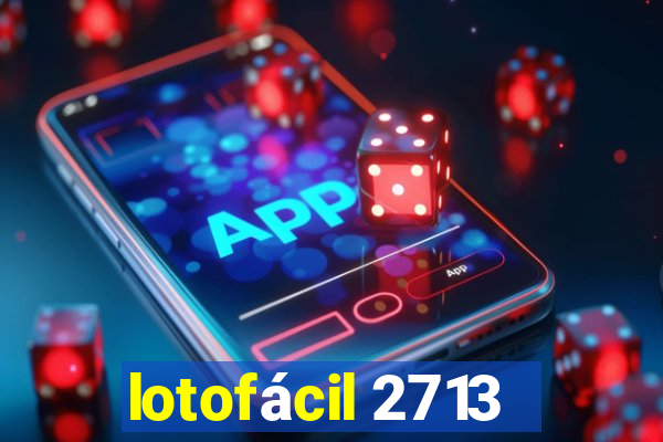 lotofácil 2713