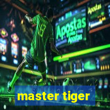 master tiger