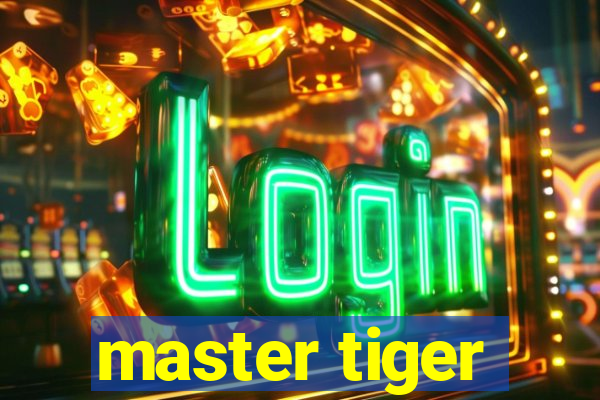 master tiger