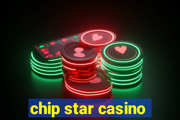 chip star casino