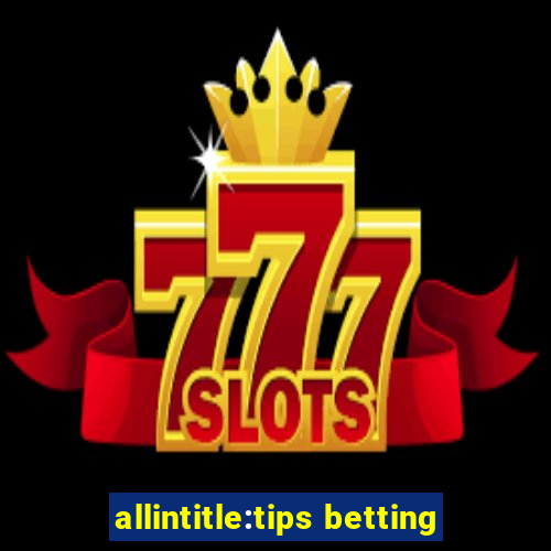 allintitle:tips betting