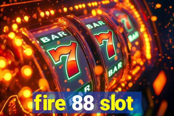 fire 88 slot