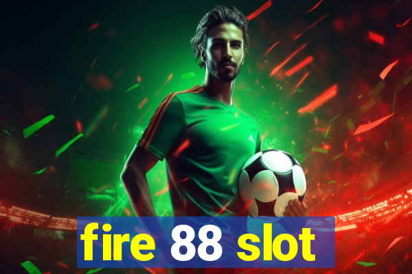 fire 88 slot