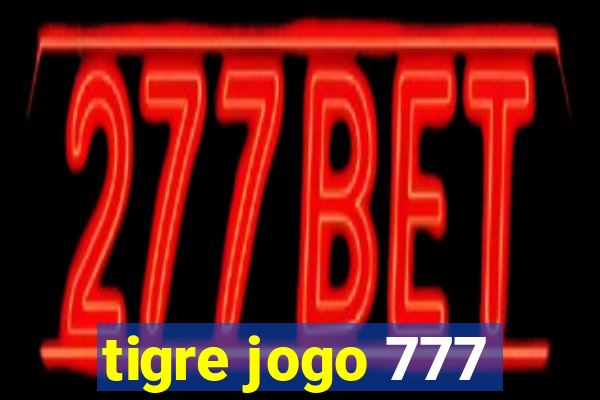 tigre jogo 777