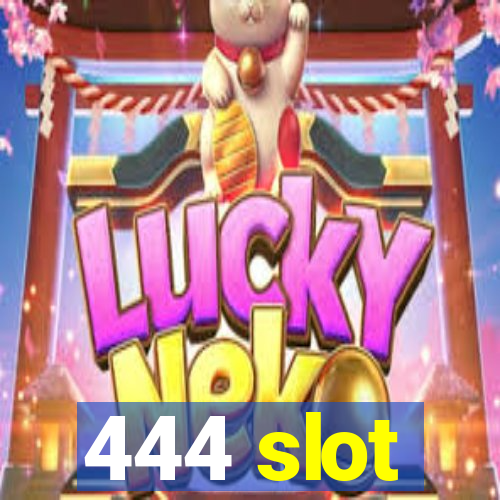 444 slot