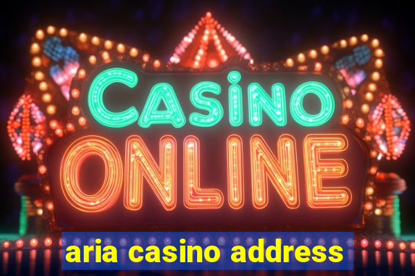 aria casino address