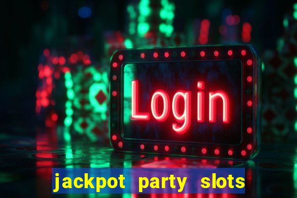 jackpot party slots win real cash