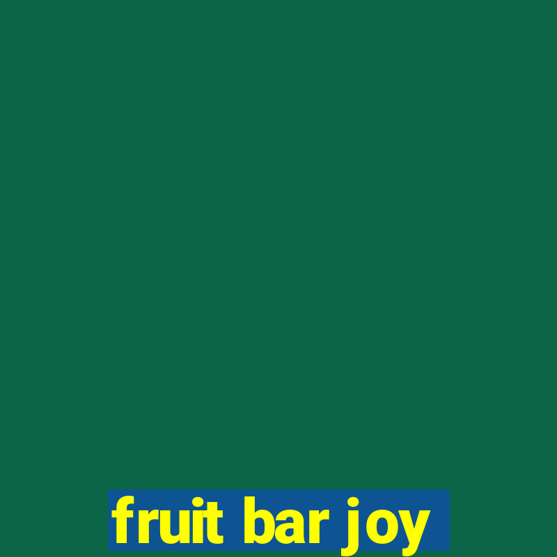 fruit bar joy