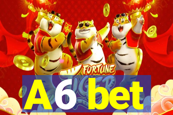 A6 bet