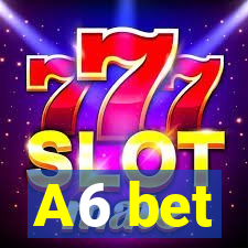 A6 bet