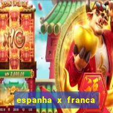 espanha x franca onde assistir