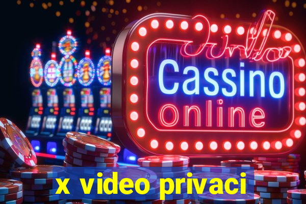 x video privaci