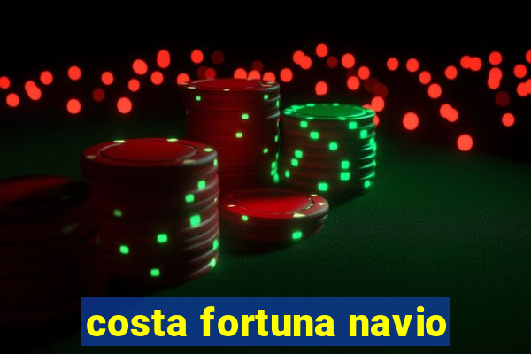 costa fortuna navio