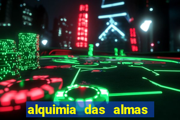 alquimia das almas 3 temporada