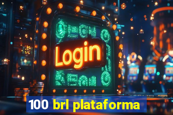 100 brl plataforma