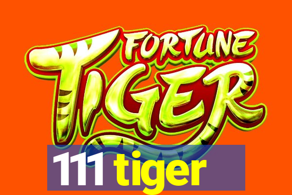 111 tiger