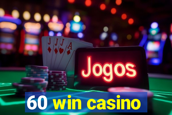 60 win casino