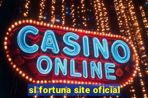 si fortuna site oficial