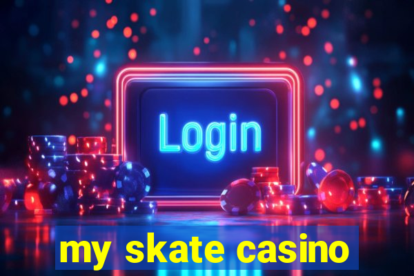 my skate casino