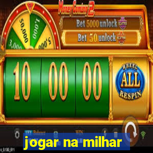 jogar na milhar