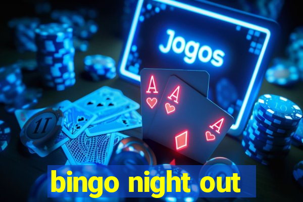 bingo night out