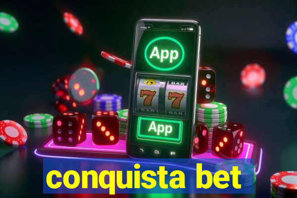 conquista bet