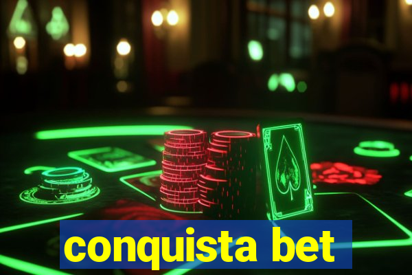 conquista bet