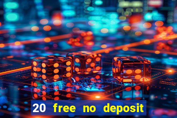 20 free no deposit casino 2021