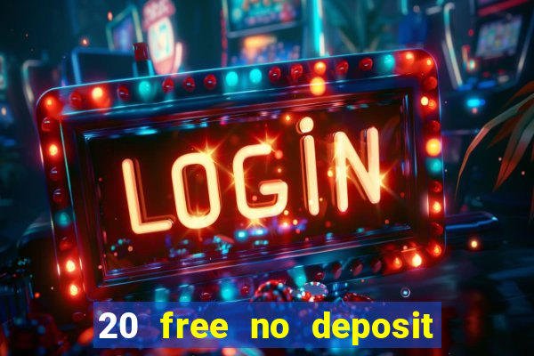 20 free no deposit casino 2021