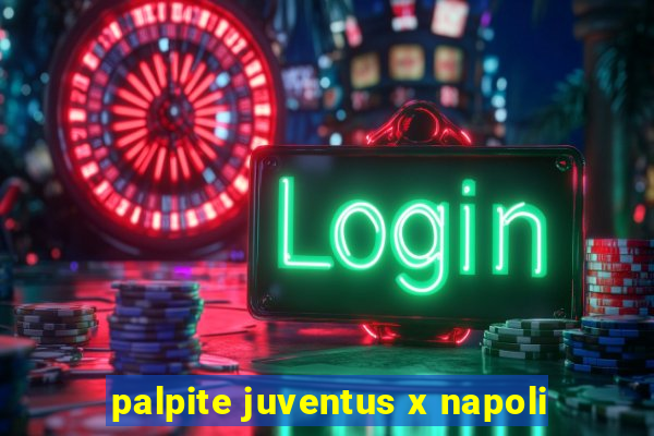 palpite juventus x napoli