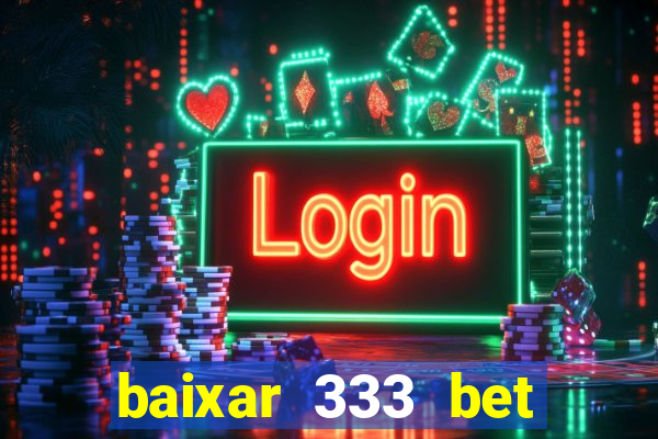 baixar 333 bet fortune tiger