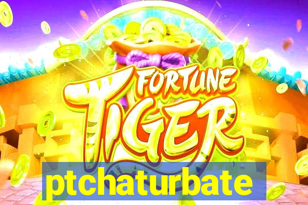 ptchaturbate